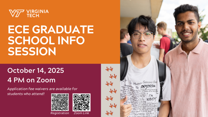 Virginia Tech ECE Graduate School Info Session. October 14, 2025. 4 PM on Zoom. Application fee waivers are available for students who attend!
