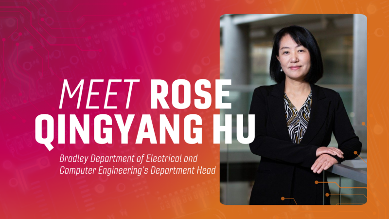 Meet Rose Qingyang Hu Graphic image of Rose Qingyang Hu. The text reads, "Meet Rose Qingyang Hu" Bradley dpeartment of Electrical and computer engineering's department head