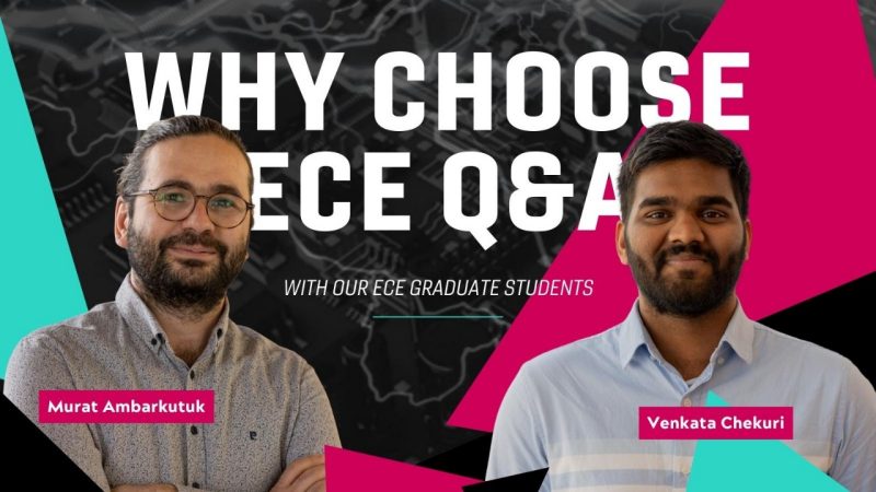 Text reads: Why choose ECE Q&A with our ECE graduate students ft. Murat Ambarkutuk and Venkata Chekuri